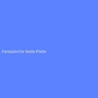 Fantastische Seide-Platte